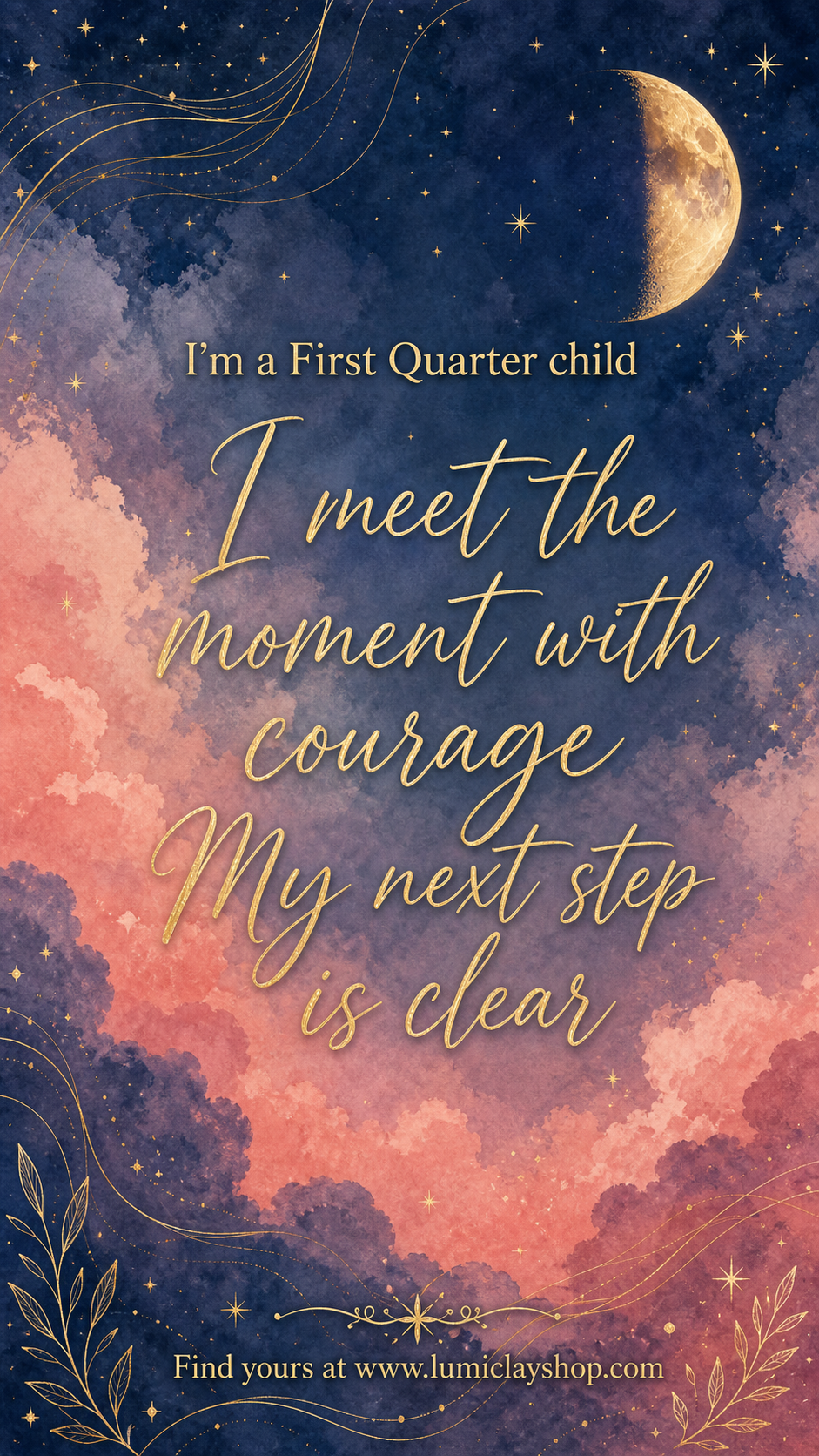 Lumiclay First Quarter child affirmation artwork with a half-lit moon, navy and coral watercolor sky, gold stars, and text about meeting the moment with courage.