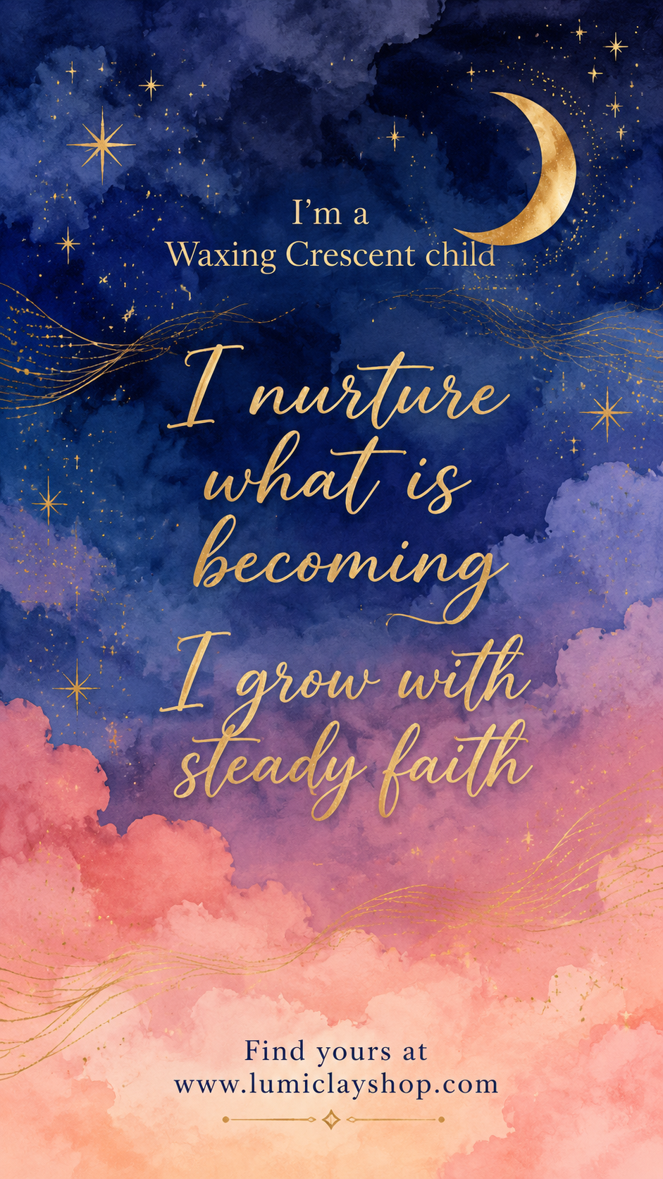 Lumiclay Waxing Crescent child affirmation artwork with a gold crescent moon, blue and pink celestial clouds, stars, and text about nurturing what is becoming.